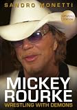 Mickey Rourke: Wrestling With Demons (Updated & Revised Edition)