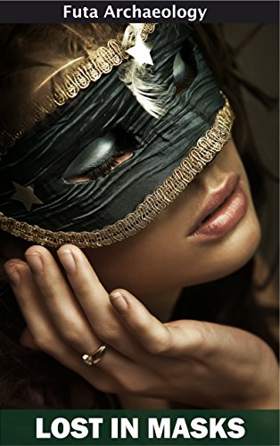 Lost in Masks (Futa Archaeology Book 3)