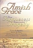 Amish Grace: How Forgiveness Transcended Tragedy