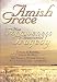 Amish Grace: How Forgiveness Transcended Tragedy