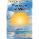 Forgive To Win!: End Self-Sabotage. Get Everything You Want