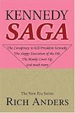 Kennedy Saga: The conspiracy to kill John F. Kennedy. The sloppy Execution of the Hit. The bloody Cover Up. And much more.