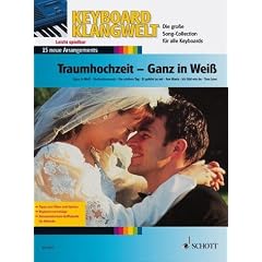 Keyboard Klangwelt: Traumhochzeit/Ganz in Wei� mit Bleistift -- die 15 sch�nsten Melodien u.a. mit HOCHZEITSMARSCH und ER GEH�RT ZU MIR (Marianne Rosenberg) f�r Keyboard leicht arrangiert (Noten/sheet music)