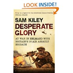 Desperate Glory: At War in Helmand with Britain's 16 Air Assault Brigade