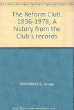The Reform Club, 1836-1978 : a history from the Club's records