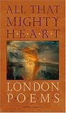 All That Mighty Heart: London Poems