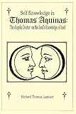 Self Knowledge in Thomas Aquinas: The Angelic Doctor on the Souls Knowledge of Itself