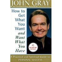 How to Get What You Want and Want What You Have: A Practical and Spiritual Guide to Personal Success(如何得到你想要的、如何想要你已拥有的)