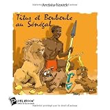 Titus et Bouboule : Au S�n�galpar Andr�a Novick