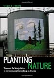 Planting Nature: Trees and the Manipulation of Environmental Stewardship in America