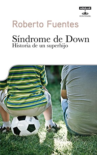 Síndrome de Down. Historia de un superhijo (Spanish Edition)