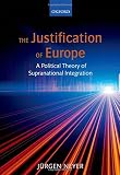 The justification of Europe : a political theory of supranational integration