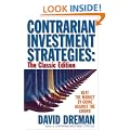 Contrarian Investment Strategies: The New Psychological Breakthrough: Beat the Market by Going Against the Crowd
