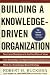 Building a Knowledge-Driven Organization