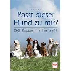 Passt dieser Hund zu mir?: 200 Rassen im Portr�t: 200 Rassen im Portrait