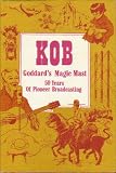 KOB Goddards Magic Mast: Fifty Years of Pioneer Broadcasting