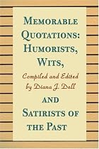 Memorable Quotations: Humorists, Wits, and Satirists of the Past