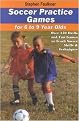 Soccer Practice Games for 6-9 Year Olds (Over 150 Drills and Fun Games to Teach Soccer Skills and Techniques) (Paperback)