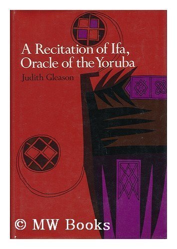 A Recitation of Ifa, Oracle of the Yoruba 1St edition by Gleason, Judith Illsley published by Grossman Publishers Hardcover