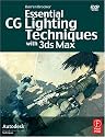 Essential CG Lighting Techniques with 3ds Max, Second Edition