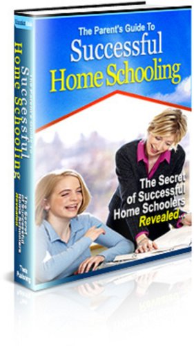 The Parents Guide To Successful Home Schooling