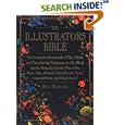 The Illustrator's Bible: The Complete Sourcebook of Tips, Tricks and Time-Saving Techniques in Oil, Alkyd, Acrylic, Gouache, Casein, Watercolor, Dyes, ... Pastel, Colored Pencil and Mixed Media