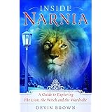 inside narnia a guide to exploring the lion the witch and the wardrobe