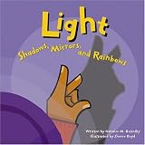 Light: Shadows, Mirrors, and Rainbows (Amazing Science (Picture Window))