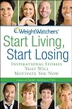 Weight Watchers Start Living, Start Losing: Inspirational Stories That Will Motivate You Now 51 v3dMt1oL. SL160 Weight Watchers Start Living, Start Losing: Inspirational Stories That Will Motivate You Now