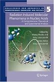 Radiation Induced Molecular Phenomena in Nucleic Acids: A Comprehensive Theoretical and Experimental Analysis (Challenges and Advances in Computational Chemistry and Physics)