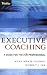 Executive Coaching: A Guide for the HR Professional