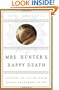 Mrs. Hunter's Happy Death: Lessons on Living from People Preparing to Die