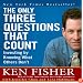 The Only Three Questions That Count: Investing by Knowing What Others Don't (Unabridged)