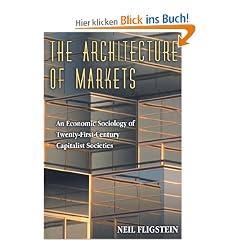 The Architecture of Markets: An Economic Sociology of Twenty-First-Century Capitalist Societies