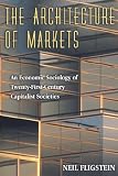 The Architecture of Markets: An Economic Sociology of Twenty-First-Century Capitalist Societies