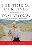 The Time of Our Lives: A conversation about America; Who we are, where we've been, and where we need to go now, to recapture the American dream