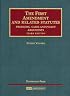First Amendment and Related Statutes: Problems, Cases and Policy Arguments (University Casebook)