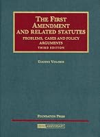 First Amendment and Related Statutes: Problems, Cases and Policy Arguments (University Casebook)