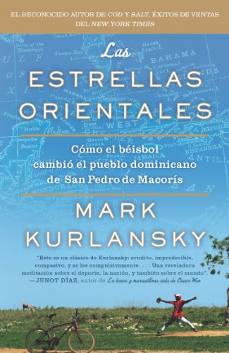 Las Estrellas Orientales: Como el beisbol cambio el pueblo dominicano de San Pedro deMacoris (Spanish Edition)
