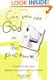 Can You See God in This Picture?: A Letter to My Sons Making Sense of 25 Years of Ministry