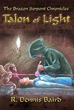 The Brazen Serpent Chronicles: Talon of Light