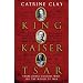 King, Kaiser, Tsar: Three Royal Cousins Who Led the World to War