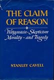 The claim of reason : Wittgenstein, skepticism, morality and tragedy