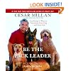 Be the Pack Leader: Use Cesar's Way to Transform Your Dog . . . and Your Life