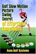 Golf Slow Motion Picture Swing Secrets of Effortless Long Shots
