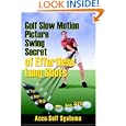 Golf Slow Motion Picture Swing Secrets of Effortless Long Shots by AccuGolf Systems