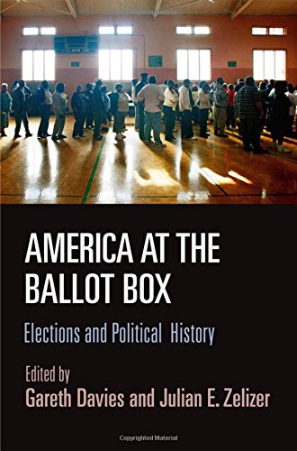 America at the Ballot Box: Elections and Political History (Politics and Culture in Modern America)