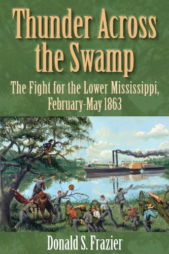 thunder across the swamp the fight for the lower mississippi february may 1863