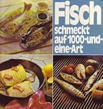 unknown - Fisch schmeckt auf 1000-und-eine Art [Gebundene Ausgabe]