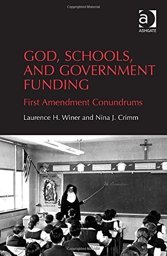God, Schools, and Government Funding: First Amendment Conundrums New edition by Laurence H. Winer, Nina J. Crimm (2015) Hardcover